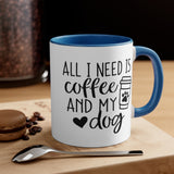 All I Need Is Coffee and My Dog Accent Mug