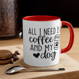 All I Need Is Coffee and My Dog Accent Mug