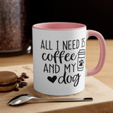 All I Need Is Coffee and My Dog Accent Mug