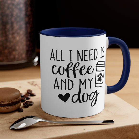 All I Need Is Coffee and My Dog Accent Mug